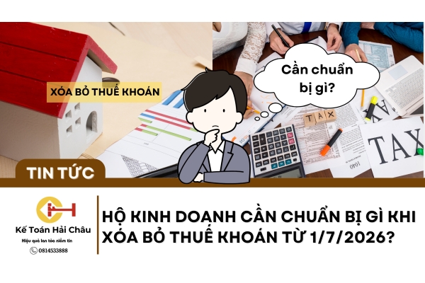 Hộ Kinh Doanh Cần Chuẩn Bị Gì Khi Xóa Bỏ Thuế Khoán Từ 1/7/2026? Hộ Kinh Doanh Cần Chuẩn Bị Gì Khi Xóa Bỏ Thuế Khoán Từ 1/7/2026?