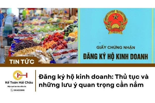 Đăng ký hộ kinh doanh: Thủ tục và những lưu ý quan trọng cần nắm